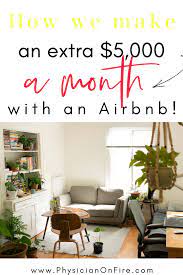 How To Generate Over 5 000 Per Month With One Airbnb Property Physician On Fire Airbnb Design Airbnb Decor Airbnb House