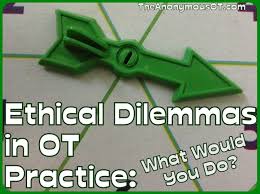 Ethical Dilemmas In Ot Practice What Would You Do Occupational Therapy Activities Occupational Therapy Occupational Therapy Assistant