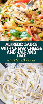 Alfredo Sauce With Cream Cheese And Half And Half Alfredo Sauce Cooking Recipes Foodie Recipes