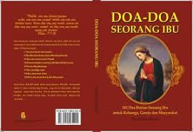 Seorang ibu bisa bermain peran menjadi siapa pun, namun tak ada yang akan mampu menggantikan tempat ibu. Doa Seorang Ibu Katolik Doa Syukur Untuk Anak Saat Hamil Buku Souvenir