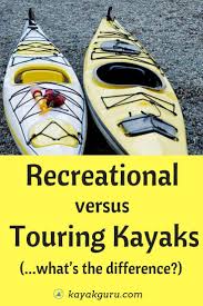 In a recreational kayak, cockpits are wider and much easier to get in and out of. What S The Difference Between Recreational Kayaks And Touring Kayaks