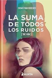 Amazon.com: LA SUMA DE TODOS LOS RUIDOS: (THE HUM) (Spanish Edition) eBook  : Krieger, Sebastián, Calixta Editores: חנות קינדל
