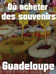 Ou Acheter Des Souvenirs En Guadeloupe Guadeloupe Guadeloupe Voyage Que Faire En Guadeloupe