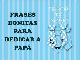 Si queres sorprender a tus seres queridos y dedicarles un felíz día del para regalar en este día, padre y amigo a la vez. Frases Bonitas Para Dedicar A Papa Feliz Dia Del Padre Youtube