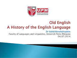When you add that a significant number of these citizens also speak chinese in a variety of forms (cantonese, mandarin, hokkien, hakka, hainan, foochow), one can understand why the country values its international connections. Old English A History Of The English Language Ppt Download
