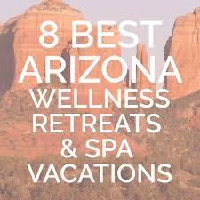 8 Wonderful Wellness Retreats Arizona Spa Vacations Arizona Spa Spa Vacation Arizona Spa Resorts