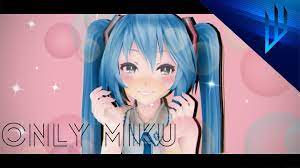 MMD】Only Miku (Mi Mi Mi) ft. Hatsune Miku - 初音ミク [Motion By MMDNekoKuro] -  YouTube