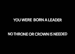 Prologue He Was Born A Leader No Throne Or Crown Was Needed Yet He Won Them Both Words Inspirational Quotes Writing Inspiration