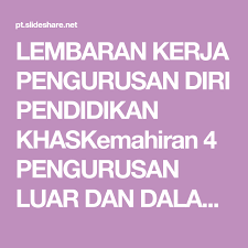 Pengertian, manfaat, untuk perguruan tinggi, pentingnya, tujuan, landasan, hakikat, fungsi, ruang lingkup, latar belakang. Lembaran Kerja Pengurusan Diri Pendidikan Khaskemahiran 4 Pengurusan Luar Dan Dalam Bilik Darjahnama Murid Tarikh Lihat Gambar Gambar In Luar