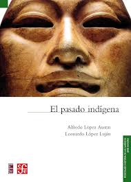 Amazon.com: El pasado indígena (Fideicomiso Historia de las Américas)  (Spanish Edition) eBook : López Austin, Alfredo, López Luján, Leonardo:  חנות קינדל
