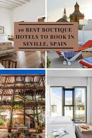 10 Best Boutique Hotels To Book In Seville Spain Bon Traveler Best Boutique Hotels Seville Hotel Spain Hotels