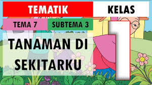You can do the exercises online or download the worksheet as pdf. Revisi Soal Tematik Kelas 1 Tema 7 Subtema 3 Tanaman Di Sekitarku Youtube