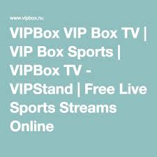 Free streams of soccer, football, tennis, ice hockey and many others. Vip Box Sports Vipbox Tv Vipstand Free Live Sports Streams Online In 2021 Live Football Streaming Online Streaming Vip Sports