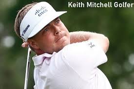 Keith Mitchell Golfer's Ranking, Wife, Net Worth, and Family