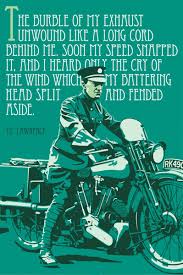 There's no getting around a simple, basic truth: Te Lawrence Motorcycle Quotes Quotesgram