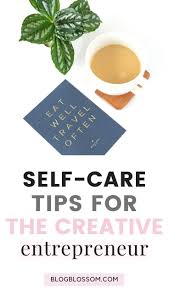 8 Self Care Tips For Entrepreneurs Bloggers Blog Blossom In 2020 Self Care Self Care Routine Entrepreneur