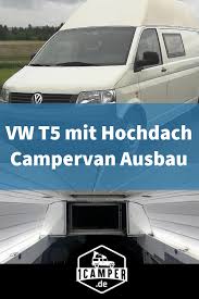 Campervan Ausbau Eines Vw T5 Mit Hochdach Vw T5 Ausbau Vw T5 Camper