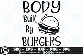 If you are having trouble with the pen, try the archived copy on github. Body Built By Burgers Graphic By Crafty Files Creative Fabrica