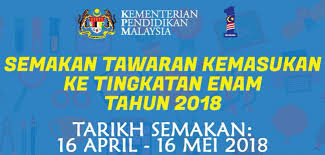 Akan dikemaskini (tahun lepas pada 16 april 2017 sehingga 12 mei 2017). Semakan Online Tawaran Kemasukan Tingkatan 6 Bagi Tahun 2018 Mypendidikanmalaysia Com
