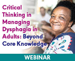 Critical Thinking in Managing Dysphagia in Adults: Beyond Core Knowledge
