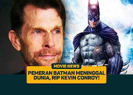 Pemeran Batman Meninggal Dunia, RIP Kevin Conroy!