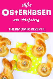 Osterhaschen Aus Sussem Hefeteig Rezept Susser Hefeteig Hefeteig Thermomix Und Hefeteig