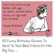 Happy birthday funny for her images. 32 Funny Birthday Memes For Her Wine Factory Memes