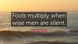 Nelson Mandela Quote Fools Multiply When Wise Men Are Silent Steven Furtick Quotes Inspirational Quotes Swami Vivekananda Quotes