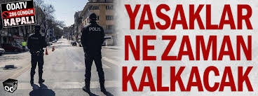 Yeni yasaklar ne zaman başlıyor? Yasaklar Ne Zaman Kalkacak
