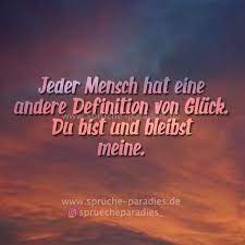 Jeder Mensch Hat Eine Andere Definition Von Gluck Du Bist Und Bleibst Meine Spruche Paradies Spruche Nachdenkliche Spruche