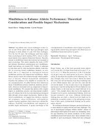 Other techniques involving control (concentration or focus) or monitoring (mindfulness) tend to keep your awareness on the surface — on the active level. Pdf Mindfulness To Enhance Athletic Performance Theoretical Considerations And Possible Impact Mechanisms