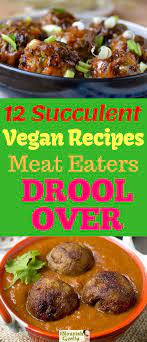 Mouthwatering Vegan Recipes Even Meat Eaters Will Truly Appreciate Vegan Veganized Meaty Vegan Recipes Vegan Dishes Vegetarian Nutrition