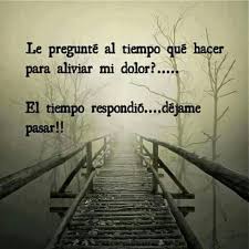 Nuestro Mejor Aliado El Tiempo Spanish Inspirational Quotes Life Quotes Love Phrases