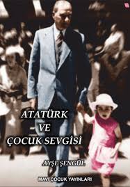 Içinde bitmek tükenmeyen bir çocuk sevgisi vardı. Ataturk Ve Cocuk Sevgisi