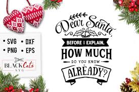 Making a cricut mat sticky again. Dear Santa Before I Explain Svg Graphic By Blackcatsmedia Creative Fabrica