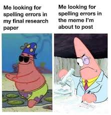 Dopl3r Com Memes Me Looking For Spelling Errors In The Meme Im Me Looking For Spelling Errors In My Final Research About To Post Paper