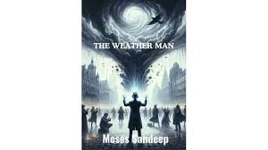 The Weather Man by Moses Sandeep