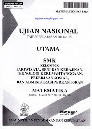 Maybe you would like to learn more about one of these? Naskah Soal Un Matematika Smk 2015 Kelompok Pariwisata Seni Dan Kerajinan Teknologi Kerumahtanggaan Pekerjaan Sosial Dan Administrasi Perkantoran Paket 1