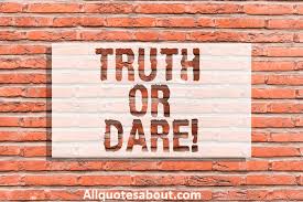 What is some honest relationship advice you would give them? 600 Truth Or Dare Questions To Ask