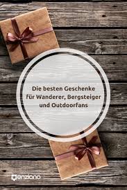 Die Besten Geschenke Fur Wanderer Bergsteiger Kletterer Und Outdoorfans Geschenk Geschenkidee Wanderer Ou Geschenke Gute Geschenke Geschenke Fur Reisende