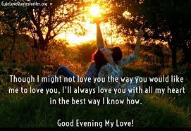 Good evening the love of my love. Good Evening Love Sms Quotes For Girlfriend Good Evening Love Cute Love Quotes Healthy Relationships