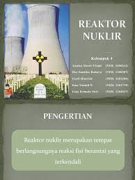 Membahas secara rinci tentang hal tersebut. Reaktor Nuklir