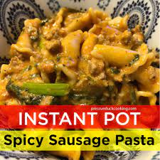 Instant Pot Spicy Sausage Pasta Pressure Luck Cooking Recipe Spicy Sausage Pasta Instant Pot Dinner Recipes Instant Pot Recipes