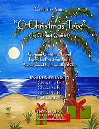 Oh christmas tree in german. O Christmas Tree Clarinet Quartet By J W Pepper Sheet Music