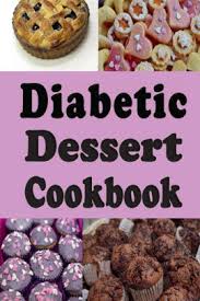 These delicious treats are perfect for those with diabetes or who have to limit their sugar intake. Diabetic Dessert Cookbook Low Sugar And No Sugar Pies Cakes Muffins And Cookies By Laura Sommers Paperback Barnes Noble