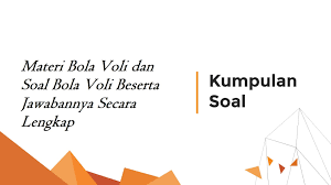 Maybe you would like to learn more about one of these? Materi Bola Voli Dan Soal Bola Voli Beserta Jawabannya Secara Lengkap Informasi Dunia Pendididkan