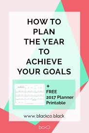 How To Plan The Year To Achieve Your Goals How To Plan Printable Planner Goals Planner