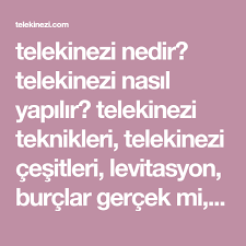 Telekinezi Nedir Telekinezi Nasil Yapilir Telekinezi Teknikleri Telekinezi Cesitleri Levitasyon Burclar Gercek Mi Biyokinezi Gercekler Teknik Goz Rengi