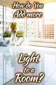 To add extra lighting to a room. How Do You Add More Light To A Room Home Decor Bliss