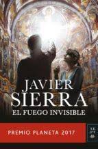 Este thriller, dirigido por fernando gonzález molina, es la adaptación nos lleva a un mundo hipnótico de la mano del personaje de amaia salazar, interpretada por marta etura, una inspectora jefe de homicidios en. El Fuego Invisible Javier Sierra Planeta Grand Format Les Mots Les Choses Boulogne Billancourt